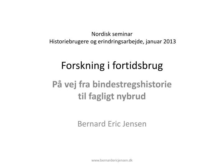 nordisk seminar historiebrugere og erindringsarbejde januar 2013 forskning i fortidsbrug