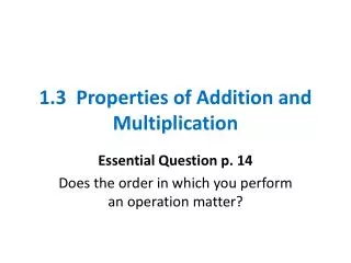 1.3 Properties of Addition and Multiplication