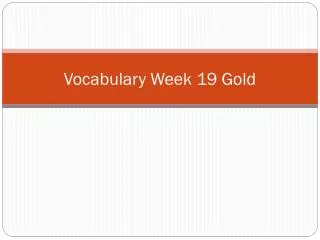 Vocabulary Week 19 Gold