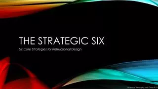 The strategic Six