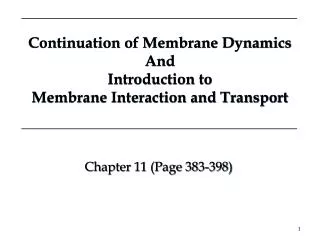 Continuation of Membrane Dynamics And Introduction to Membrane Interaction and Transport