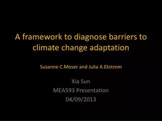 A framework to diagnose barriers to climate change adaptation Susanne C.Moser and Julia A.Ekstrom