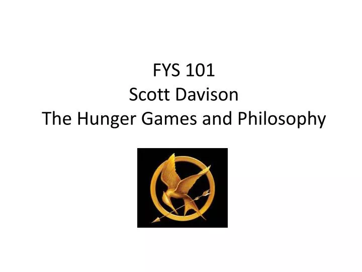 fys 101 scott davison the hunger games and philosophy