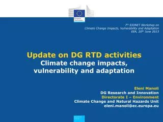 Update on DG RTD activities Climate change impacts, vulnerability and adaptation