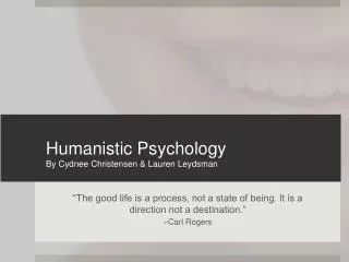 Humanistic Psychology By Cydnee Christensen &amp; Lauren Leydsman
