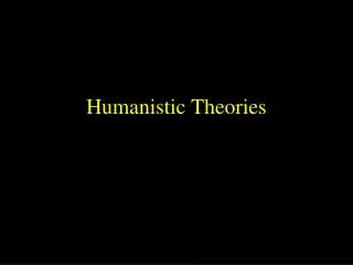 Humanistic Theories