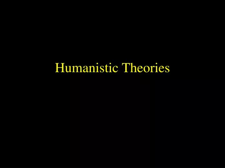 humanistic theories