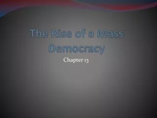 The Rise of a Mass Democracy