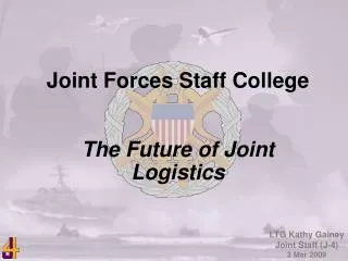 Joint Forces Staff College The Future of Joint Logistics