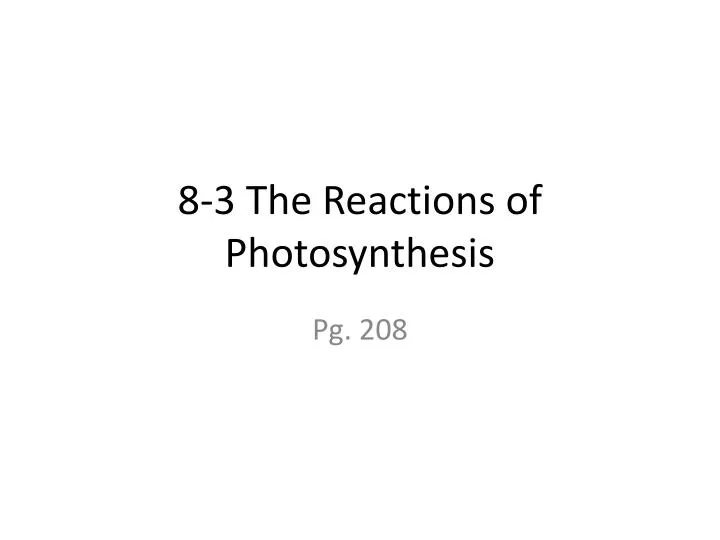 8 3 the reactions of photosynthesis