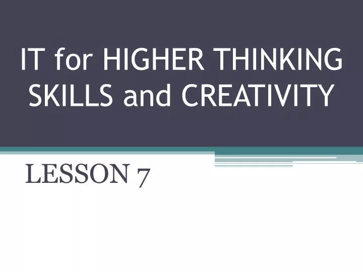 it for higher thinking skills and creativity