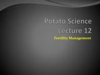 Potato Science Lecture 12