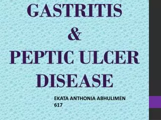 GASTRITIS &amp; PEPTIC ULCER DISEASE