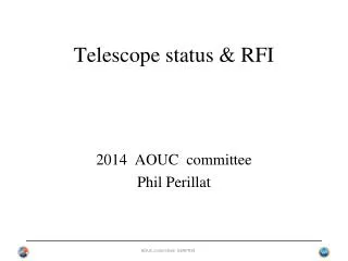 Telescope status &amp; RFI
