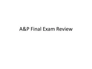 A&amp;P Final Exam Review