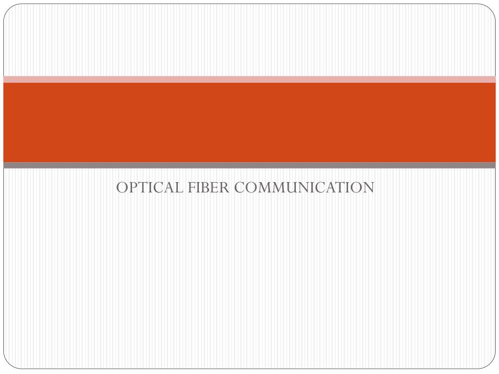 PPT - OPTICAL FIBER COMMUNICATION PowerPoint Presentation, free ...