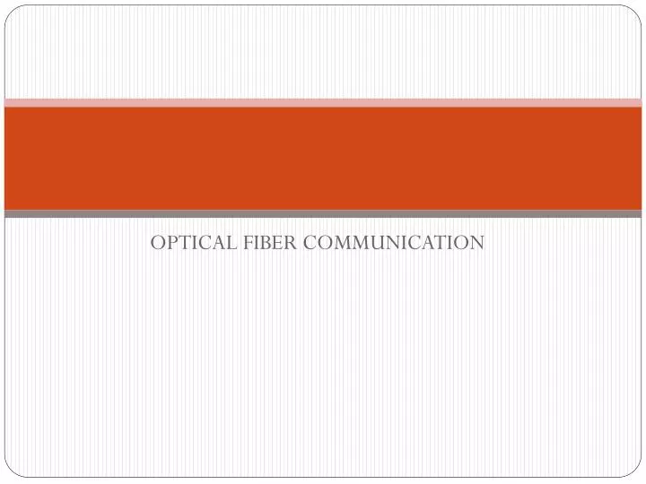 presentation topics for optical fiber communication