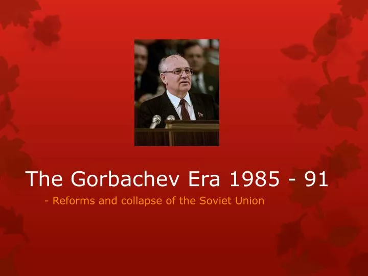 the gorbachev era 1985 91