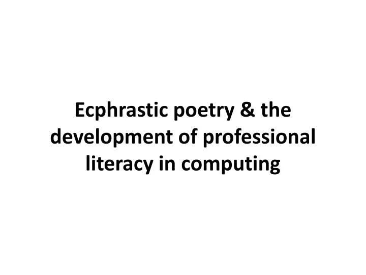 ecphrastic poetry the development of professional literacy in computing