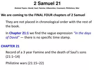2 Samuel 21 Related Topics: David; Saul; Famine; Gibeonites ; Covenant; Philistines; War