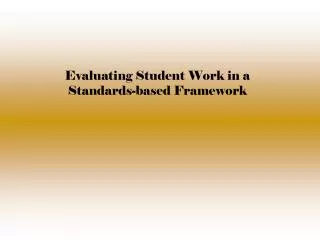 Evaluating Student Work in a Standards-based Framework