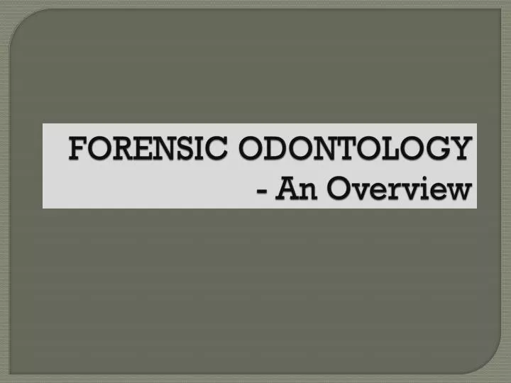 forensic odontology an overview