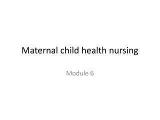 Maternal child health nursing