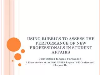 USING RUBRICS TO ASSESS THE PERFORMANCE OF NEW PROFESSIONALS IN STUDENT AFFAIRS