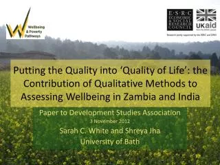 Paper to Development Studies Association 3 November 2012 Sarah C. White and Shreya Jha