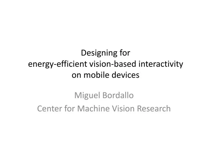 designing for energy efficient vision based interactivity on mobile devices