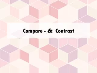 Compare - &amp; Contrast