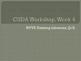 CUDA Workshop, Week 4