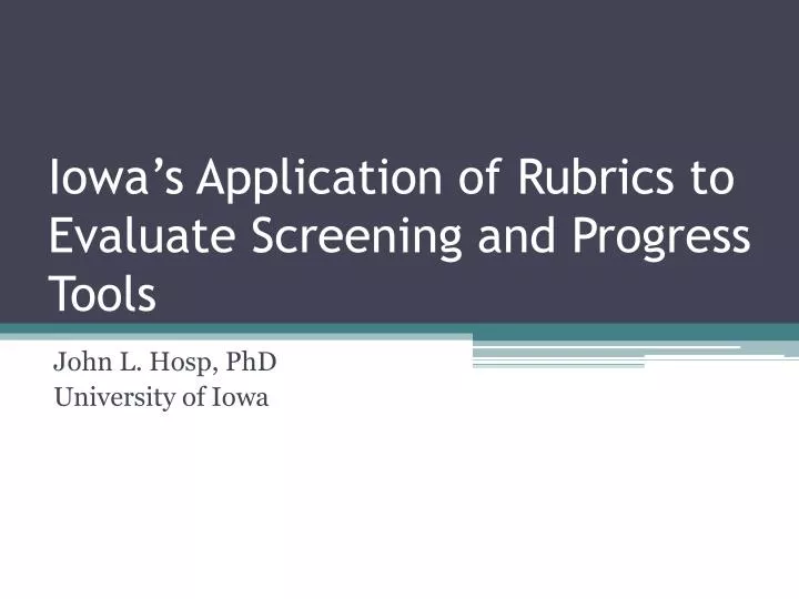 iowa s application of rubrics to evaluate screening and progress tools