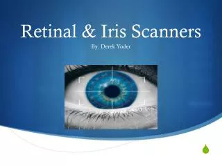 Retinal &amp; Iris Scanners
