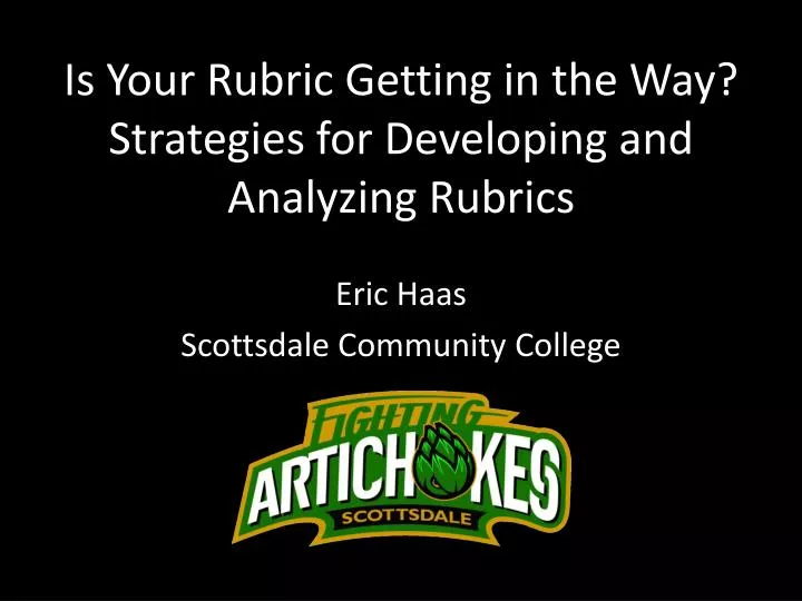is your rubric getting in the way strategies for developing and analyzing rubrics