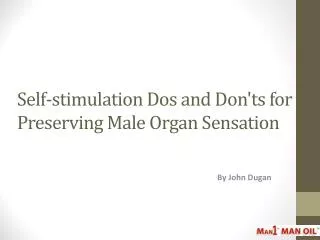 Self-stimulation Dos and Don'ts for Preserving Male Organ Se