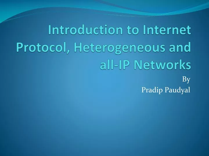 introduction to internet protocol heterogeneous and all ip networks