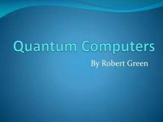 Quantum Computers