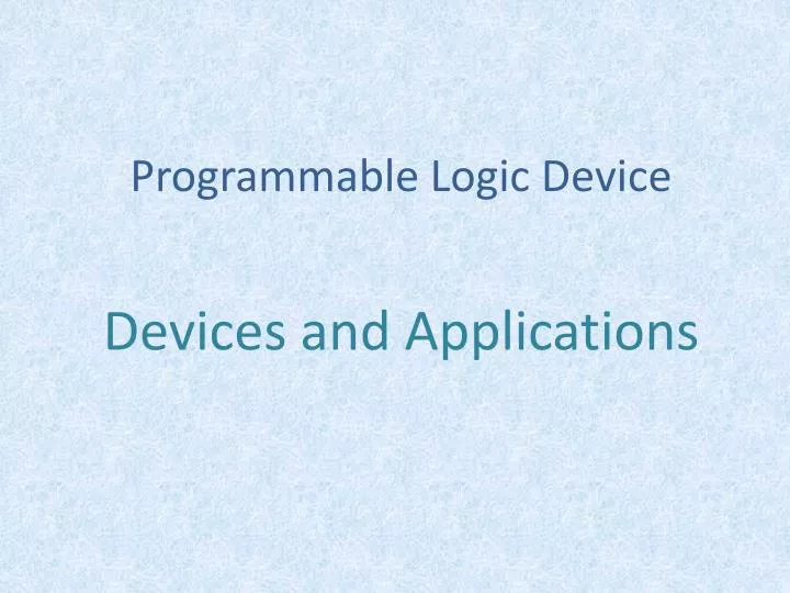 p rogrammable logic device devices and applications