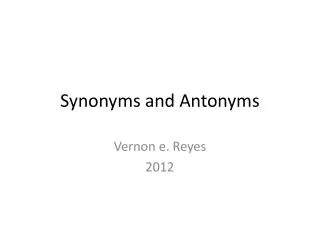 Synonyms and A ntonyms
