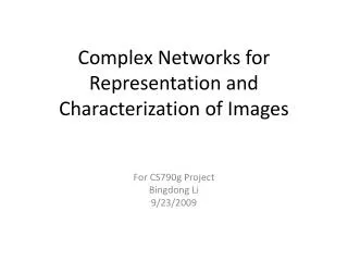Complex Networks for Representation and Characterization of Images
