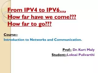 From IPV4 to IPV6..., How far have we come??? How far to go???