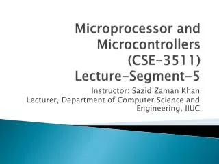 Microprocessor and Microcontrollers (CSE-3511) Lecture-Segment-5