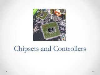 Chipsets and Controllers