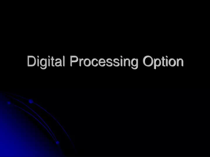 digital processing option