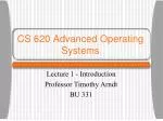 CS 620 Advanced Operating Systems - slide 1