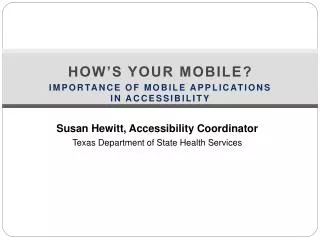 Susan Hewitt, Accessibility Coordinator Texas Department of State Health Services