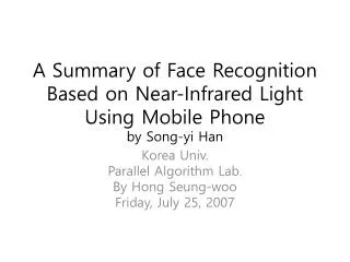 A Summary of Face Recognition Based on Near-Infrared Light Using Mobile Phone by Song- yi Han