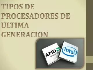 tipos de procesadores de ultima generacion