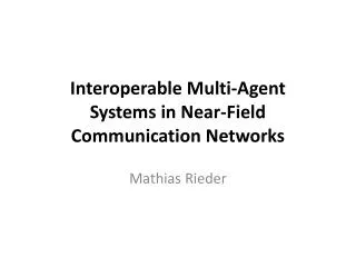 Interoperable Multi-Agent Systems in Near-Field Communication Networks